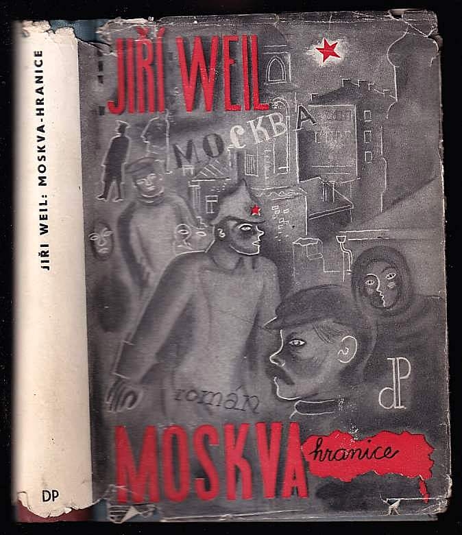 Jiří Weil: Moskva-hranice. Družstevní práce, 1937. Zdroj: cechoslovacivgulagu.cz