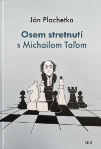 The Ján Plachetka's book - Eight meetings with Michail Taľ - published in 2021