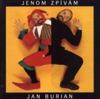 Jan Burian - Jenom zpívám