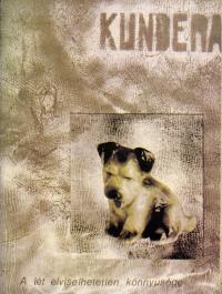 Kundera, Milan: The Unbearable Lightness of Being, samizdat in Hungary, 1988